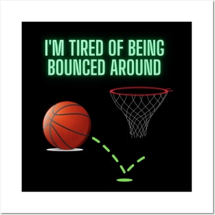 I'm Tired Of Being Bounced Around, Basketball, Funny Basketball Saying, Basketball Player, Basketball Lover, Women Basketball, Basketball Fans, Basketball Gift Posters and Art